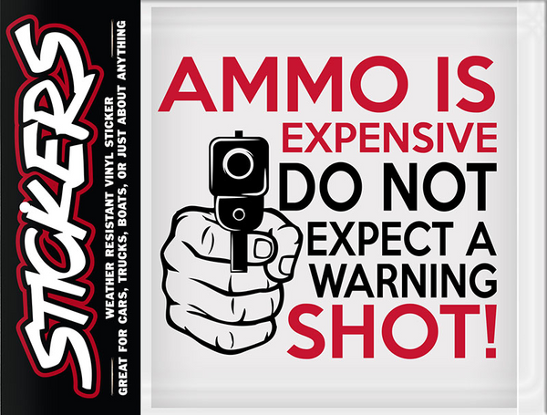 AMMO IS EXPENSIVE STICKER